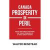 Canada Prosperity in Peril: Much Ado About Nothing the Today Problem of a Once Great Nation - Paperback