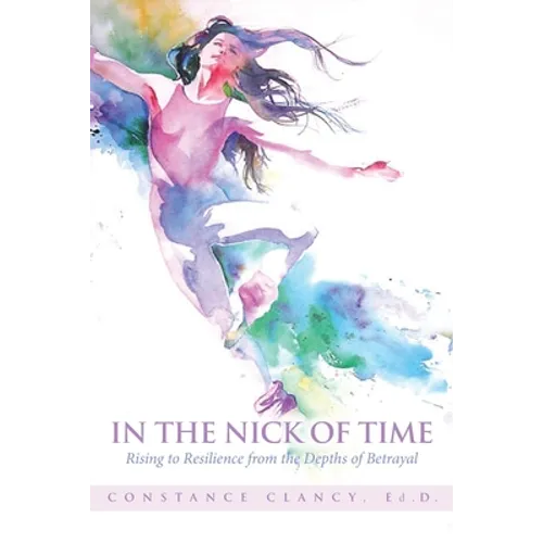 In the Nick of Time: Rising to Resilience from the Depths of Betrayal - Paperback