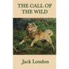 The Call of the Wild: A Novel of Survival, Instinct, and the Northern Wilderness - Hardcover