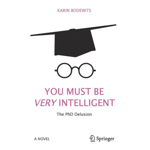You Must Be Very Intelligent: The PhD Delusion - Paperback