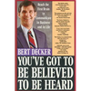 You've Got to Be Believed to Be Heard: Reach the First Brain to Communicate in Business and in Life - Paperback