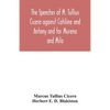 The speeches of M. Tullius Cicero against Catiline and Antony and for Murena and Milo - Paperback