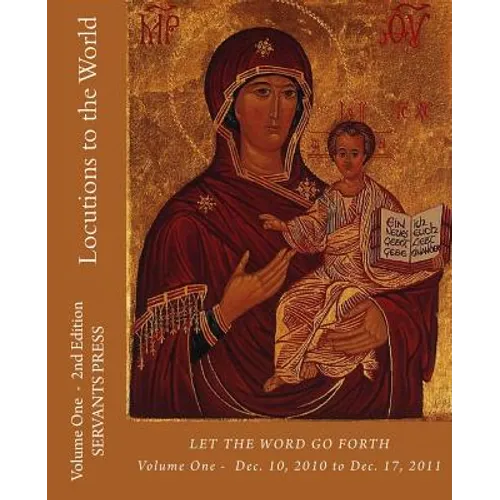 Locutions to the World: Vol. 1 - 2nd Ed.- Let the Word Go Forth - Paperback