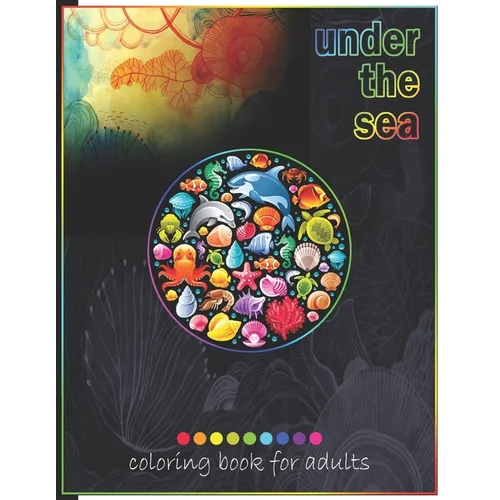 Under The Sea Coloring Book For Adults: Adult Coloring Fun, Stress Relief Relaxation and Escape - Paperback