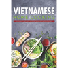 Vietnamese Home Cooking: Authentic and Easy Vietnamese Recipes Made at Home - Paperback