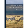 History of the Devon Breed of Cattle - Paperback