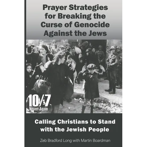 Prayer Strategies for Breaking the Curse of Genocide Against the Jews: Calling Christians to Stand with the Jewish People - Paperback