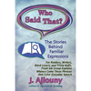 Who Said That? The Stories Behind Familiar Expressions: For Readers, Writers, Word Lovers, and Trivia Buffs, Fresh Ink Group Explains Whence Come Thos - Paperback