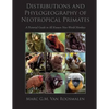 Distributions and Phylogeography of Neotropical Primates: A Pictorial Guide to All Known New-World Monkeys - Paperback