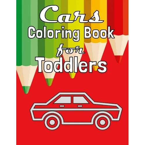 Cars Coloring Book for Toddlers: Fun Coloring Activity Book For Toddlers & Preschoolers - Paperback