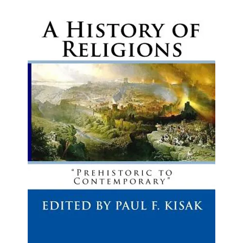 A History of Religions: "Prehistoric to Contemporary" - Paperback