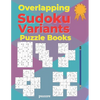 Overlapping Sudoku Variants Puzzle Books: Sudoku Variations Featuring Sudoku Twins, Triathlon A, Triathlon B, Samurai, Marathon - Paperback