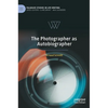 The Photographer as Autobiographer - Hardcover