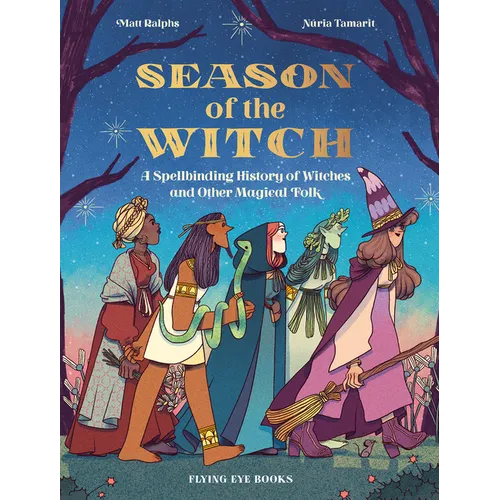Season of the Witch: A Spellbinding History of Witches and Other Magical Folk - Hardcover
