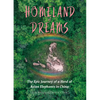 Homeland of Dreams: The Epic Journey of a Herd of Asian Elephants in China - Hardcover