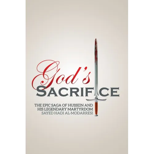 God's Sacrifice: The Epic Saga of Hussein and His Legendary Martyrdom - Paperback