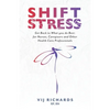 SHIFT Stress: Get Back to What you do Best: for Nurses, Caregivers and other Health Care Professionals - Paperback