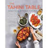 The Tahini Table: Go Beyond Hummus with 100 Recipes for Every Meal - Hardcover