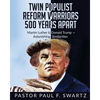 Twin Populist Reform Warriors 500 Years Apart: Martin Luther & Donald Trump -- Astonishing Similarities - Paperback