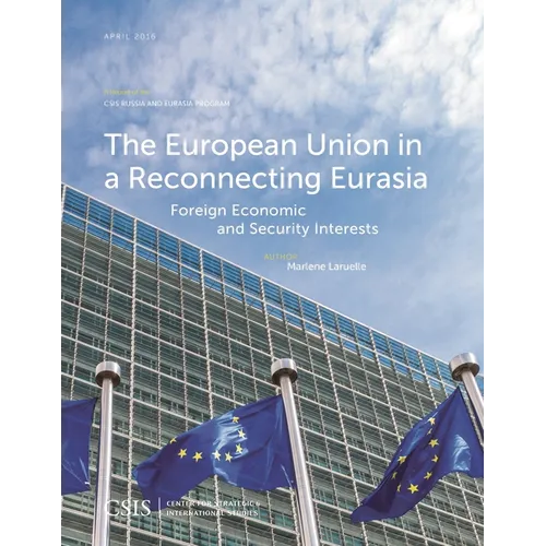 The European Union in a Reconnecting Eurasia: Foreign Economic and Security Interests - Paperback