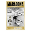 Maradona: The Boy. the Rebel. the God. - Paperback