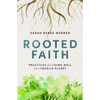 Rooted Faith: Practices for Living Well on a Fragile Planet - Paperback