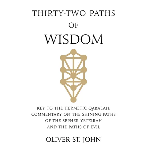Thirty-two paths of Wisdom: Key to the Hermetic Qabalah: Commentary on the Shining Paths of the Sepher Yetzirah and the Paths of Evil - Hardcover