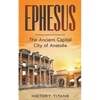 Ephesus: The Ancient Capital City of Anatolia - Paperback