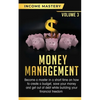 Money Management: Become a Master in a Short Time on How to Create a Budget, Save Your Money and Get Out of Debt while Building your Financial Freedom - Paperback