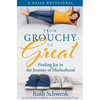 From Grouchy to Great: Finding Joy in the Journey of Motherhood - Paperback