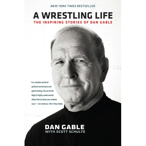 A Wrestling Life: The Inspiring Stories of Dan Gable - Paperback