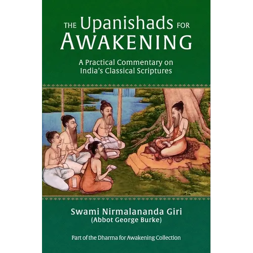 The Upanishads for Awakening: A Practical Commentary on India's Classical Scriptures - Paperback