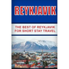 Reykjavik: The Best of Reykjavik For Short Stay Travel - Paperback