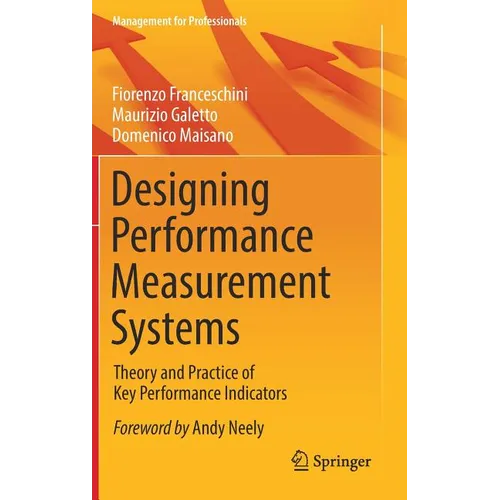 Designing Performance Measurement Systems: Theory and Practice of Key Performance Indicators - Hardcover