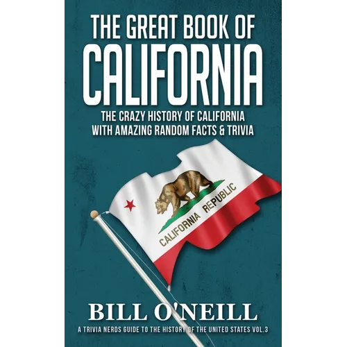 The Great Book of California: The Crazy History of California with Amazing Random Facts & Trivia - Paperback