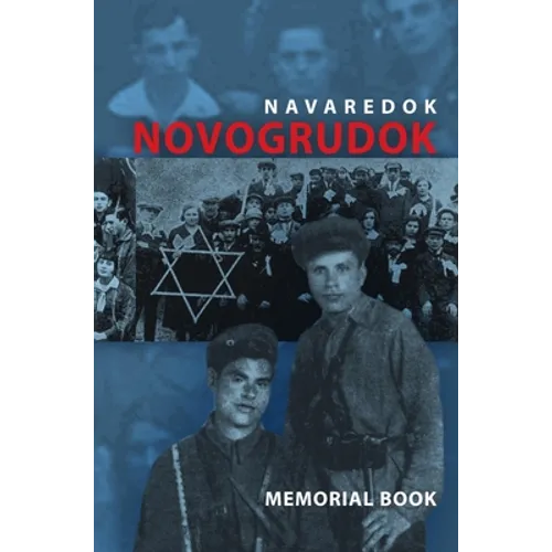 Memorial (Yizkor) Book of the Jewish Community of Novogrudok, Poland - Translation of Pinkas Navaredok - Hardcover