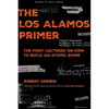 The Los Alamos Primer: The First Lectures on How to Build an Atomic Bomb, Updated with a New Introduction by Richard Rhodes - Paperback