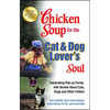 Chicken Soup for the Cat & Dog Lover's Soul: Celebrating Pets as Family with Stories about Cats, Dogs and Other Critters - Paperback