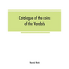 Catalogue of the coins of the Vandals, Ostrogoths and Lombards, and of the empires of Thessalonica, Nicaea and Trebizond in the British museum - Paperback