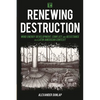 Renewing Destruction: Wind Energy Development, Conflict and Resistance in a Latin American Context - Paperback