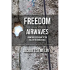 Freedom over the Airwaves: From the Czech Coup to the Fall of the Berlin Wall - Paperback