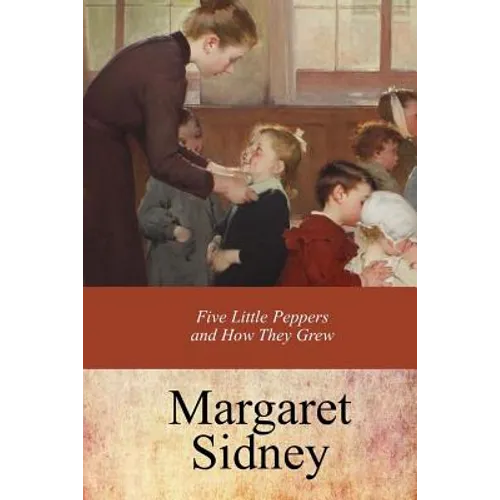 Five Little Peppers and How They Grew - Paperback