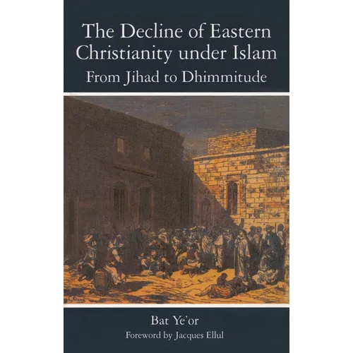 The Decline of Eastern Christianity Under Islam: From Jihad to Dhimmitude: Seventh-Twentieth Century - Paperback