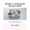 Make a Stained Glass Box: The Stained Glass How To Series - Paperback
