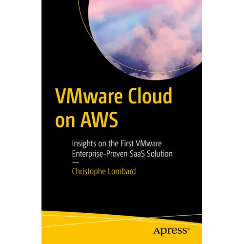 Vmware Cloud on AWS: Insights on the First Vmware Enterprise-Proven Saas Solution - Paperback