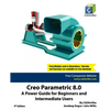 Creo Parametric 8.0: A Power Guide for Beginners and Intermediate Users - Paperback