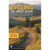 Cycling the Great Divide: From Canada to Mexico on North America's Premier Long-Distance Mountain Bike Route, 2nd Edition - Paperback