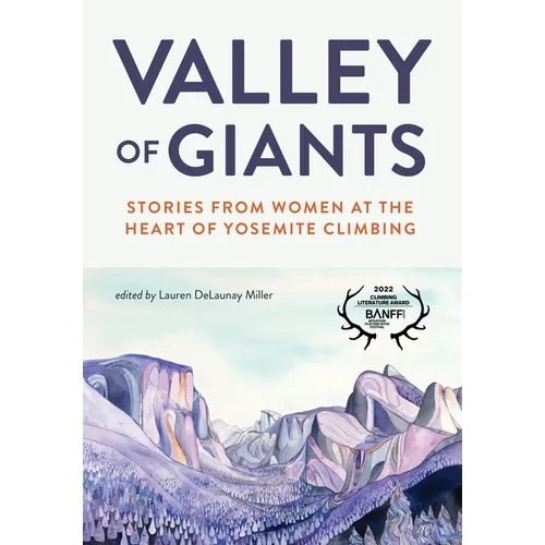 Valley of Giants: Stories from Women at the Heart of Yosemite Climbing - Paperback