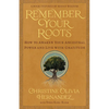 Remember Your Roots: How to Awaken Your Ancestral Power and Live with Gratitude (a Book Inspired by Mayan Wisdom) - Paperback