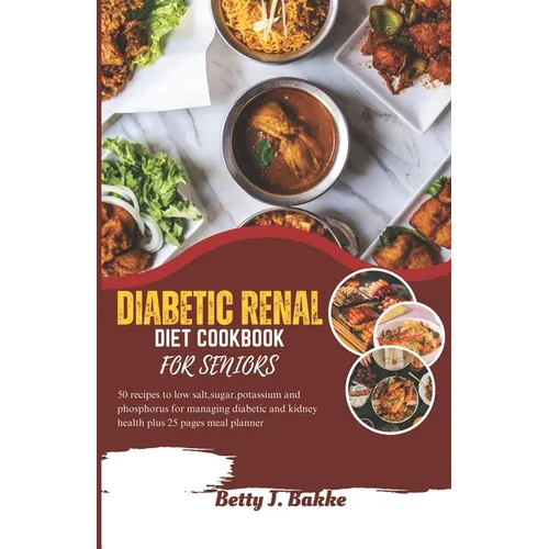 Diabetic Renal Diet Cookbook for Seniors 2023: 5O Recipes to Low Salt, Sugar, Potassium and Phosphorus for Managing Diabetics and Kidney Health Plus 2 - Paperback